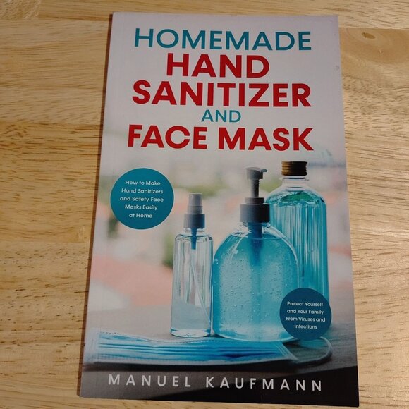 Homemade Hand Sanitizer And Face Mask Book By Manuel Kaufmann - Picture 1 of 2